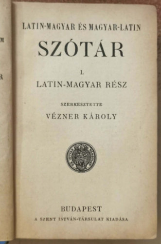 Latin-magyar �s magyar-latin sz�t�r I.: Latin-magyar r�sz