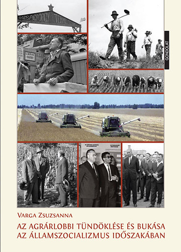 Az agr�rlobbi t�nd�kl�se �s buk�sa az �llamszocializmus id�szak�ban
