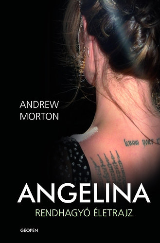 Andrew Morton - Angelina - Rendhagy letrajz (Angelina Jolie rendhagy letrajza)