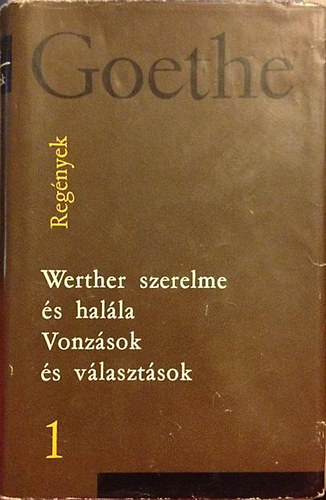 Johann Wolfgang von Goethe - Werther szerelme s halla-Vonzsok s vlasztsok