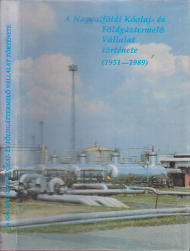 A Nagyalfldi Kolaj- s Fldgztermel Vllalat trtnete 1951-1989.