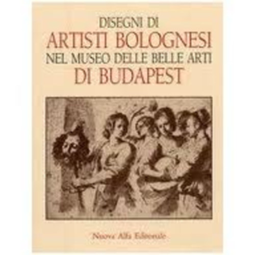 Andrea Cz�re - Disegni di Artisti Bolognesi nel Museo Delle Belle Arti di Budapest
