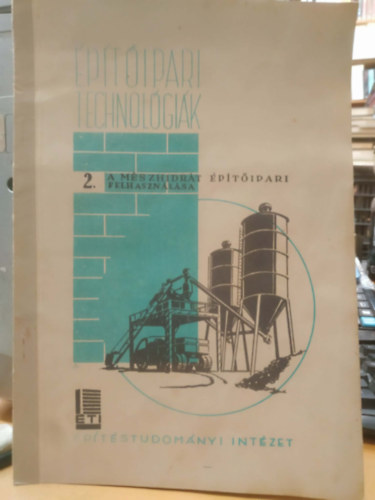 �p�t�ipari technol�gi�k: 2. A m�szhidr�t �p�t�ipari felhaszn�l�sa (�TI - �p�t�studom�nyi Int�zet)