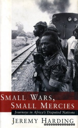 Small Wars, Small Mercies: Journeys in Africa's Disputed Nations