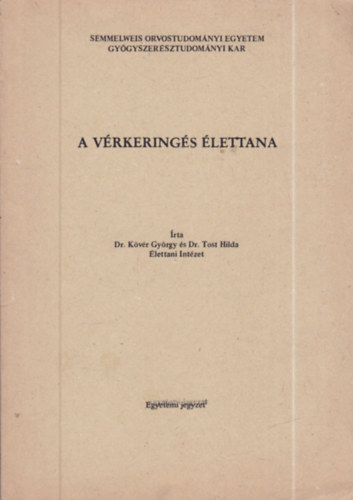 Dr. Tost Hilda, Dr. Kövér György - A vérkeringés élettana (egyetemi jegyzet)