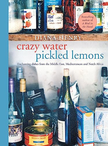 Crazy Water, Pickled Lemons: Enchanting dishes from the Middle East, Mediterranean and North Africa (�telek a K�zel-Keletr�l, a F�ldk�zi-tengerr�l �s �szak-Afrik�b�l)