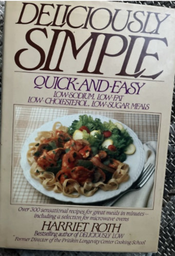 Deliciously Simple: Quick-and-Easy Low-Sodium, Low-Fat, Low Cholesterol, Low-Sugar Meals