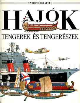 Haj�k, tengerek �s tenger�szek (Az id� m�hely�ben)