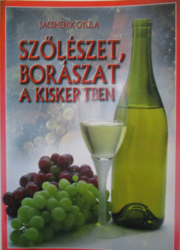 Sz�l�szet, bor�szat a kiskertben