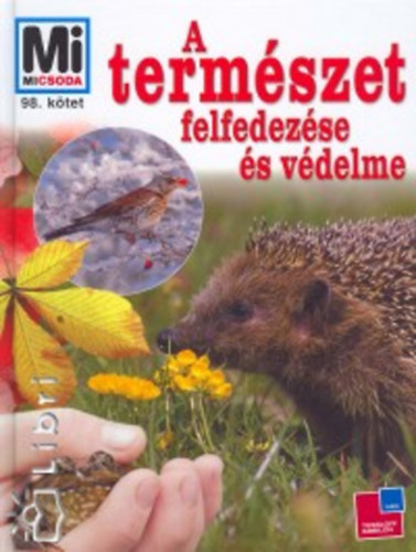 A termszet felfedezse s vdelme - Mi micsoda 98.