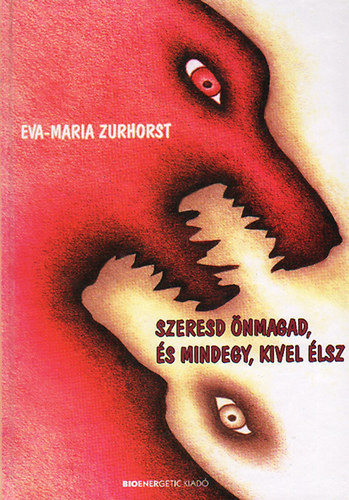 Szeresd nmagad, s mindegy, kivel lsz