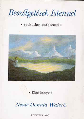 Beszlgetsek Istennel. Szokatlan prbeszd Els knyv