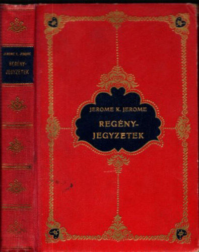 Jerome K. Jerome - Regényjegyzetek I-II. (egybekötve)