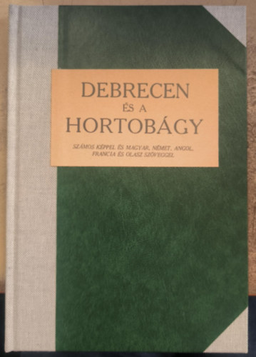 Debrecen �s a Hortob�gy - sz�mos k�ppel �s magyar, n�met, angol, francia �s olasz sz�veggel