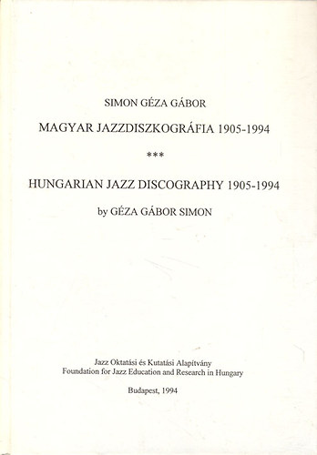 Magyar jazzdiszkogrfia 1905-1994 (Magyar-angol)