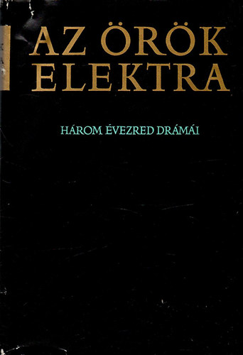 Az �r�k Elektra (h�rom �vezred dr�m�i)