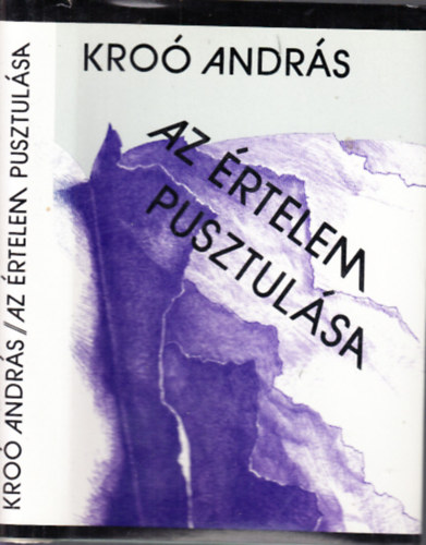 Kro� Andr�s - Az �rtelem pusztul�sa