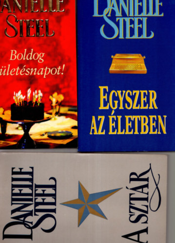 3 db Danielle Steel knyv ( A sztr + Boldog szletsnapot + Egyszer az letben )