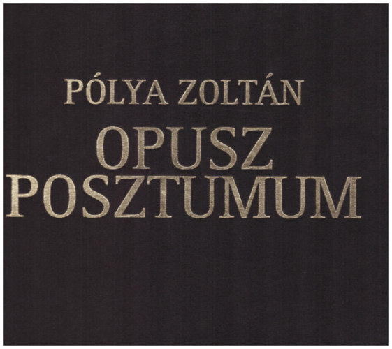 Plya Zoltn - Opusz posztumum