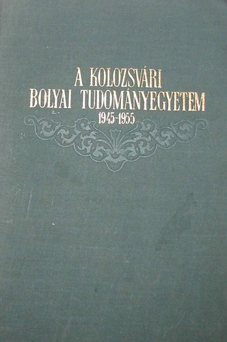 A Kolozsvri Bolyai Tudomnyegyetem (1945-1955)