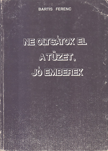 Ne oltstok el a tzet, j emberek