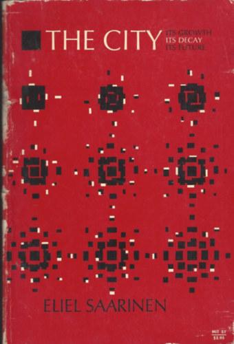Eliel Saarinen - The City, Its Growth, Its Decay, Its Future