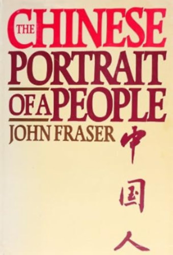 by John Fraser - The Chinese, Portrait of a People