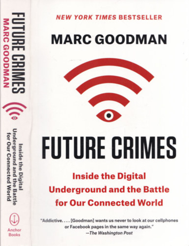 Future Crimes (Inside the Digital Underground and the Battle for Our Connected World)