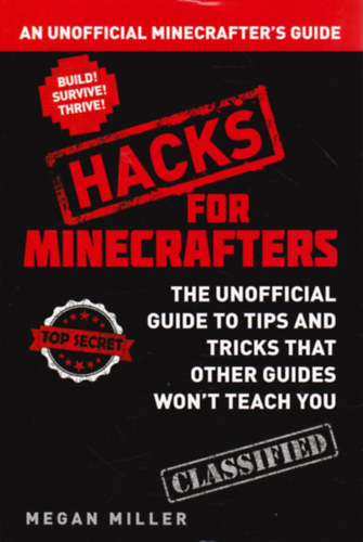 Megan Miller - Hacks for Minecrafters: An Unofficial Minecrafter's Guide