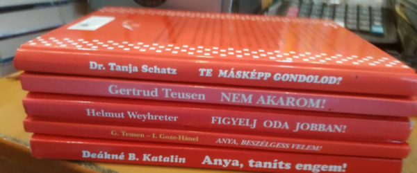 5 db gyermekpszicholgia: Anya, beszlgess velem!; Anya, tants engem!; Figyelj oda jobban!; Nem akarom!; Te mskpp gondolod?
