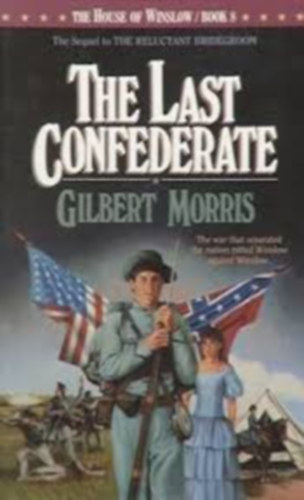 Gilbert Morris - The Last Confederate