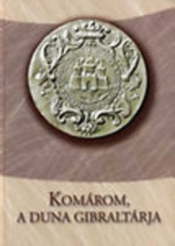 Kom�rom, a Duna gibralt�rja