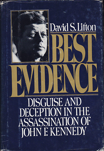 David S. Lifton - Best Evidence. Disguise and Deception in the Assassination of John F. Kennedy