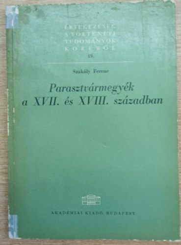 Szak�ly Ferenc - Parasztv�rmegy�k a XVII. �s XVIII. sz�zadban