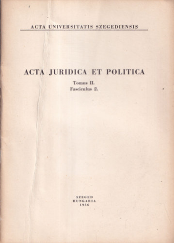 Acta Juridica et Politica - Tomus II. Fasciculus 2.