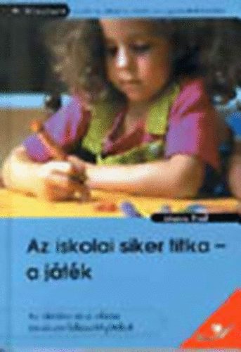 Szerz Johanna Friedl Fordt Lcze Judit Grafikus Silvio Neuendorf - Az iskolai siker titka - a jtk       Az iskolra s a sikeres tanulsra felkszt jtkok