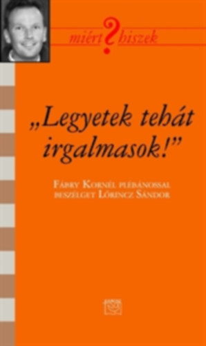,,Legyetek teh�t irgalmasok!" - F�bry Korn�l pl�b�nossal besz�lget L�rincz S�ndor