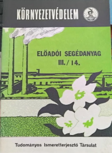 K�rnyezetv�delem - El�ad�i seg�danyag III./14. (K�rnyezetv�delem a k�znevel�sben �s a k�zm�vel�d�sben)