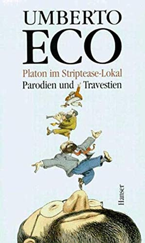 Umberto Eco - Platon im Striptease-Lokal : Parodien und Travestien
