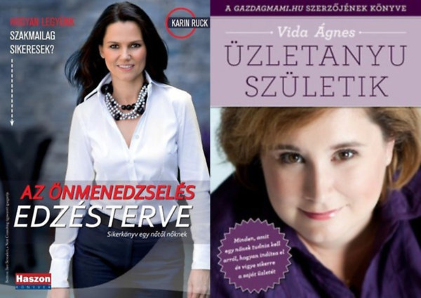 Vida gnes Karin Ruck - 2 m zletasszonyoknak: Az nmenedzsels edzsterve - Sikerknyv egy ntl nknek + zletanyu szletik - Minden, amit egy nnek tudnia kell arrl, hogyan indtsa el s vigye sikerre a sajt zlett