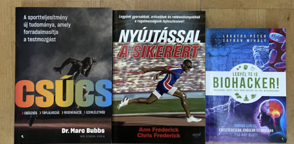 3 db k�nyv az eg�szs�ges �let�rt - Cs�cs, Ny�jt�ssal a siker�rt, Legy�l te is biohacker!