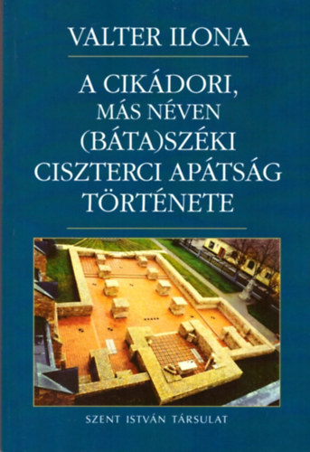 A cikdori, ms nven (Bta)Szki Ciszterci Aptsg trtnete