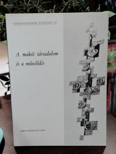 A mak�i t�rsadalom �s a m�vel�d�s - V�rospolitikai F�zetek (3)