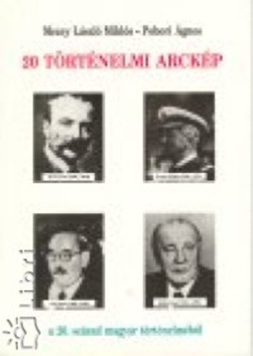Pobori gnes; Mezey Lszl - 20 trtnelmi arckp a XX. szzad magyar trtnelmbl