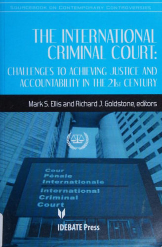 The International Criminal Court: Challenges to Achieving Justice and Accountability in the 21st Century (Idebate Press)