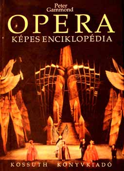 Peter Gammond - Opera képes enciklopédia