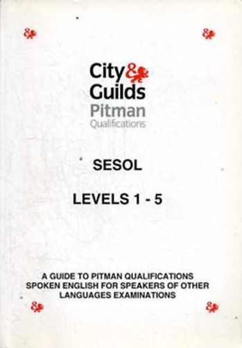 SESOL Levels 1-5: A Guide to Pitman Qualifications - Spoken English...