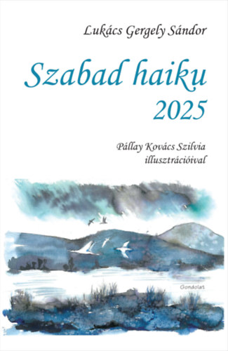Luk�cs Gergely S�ndor - Szabad haiku 2025