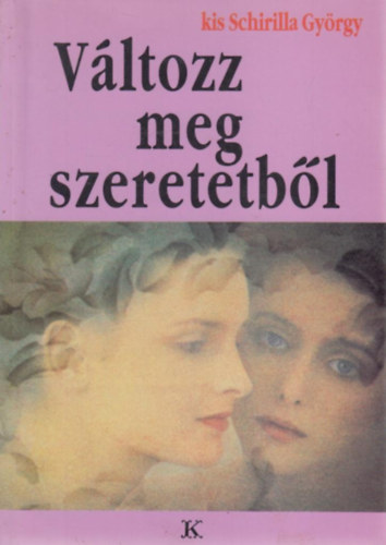 Vltozz meg szeretetbl