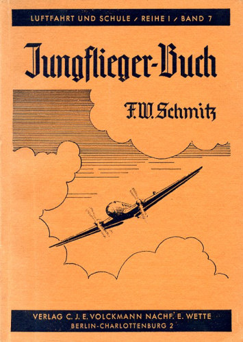 Jungflieger-Buch, Einfhrung in die Flugmechanik und Fliegerschulung sowie Wegweiser zu den flugtechnischen Berufen